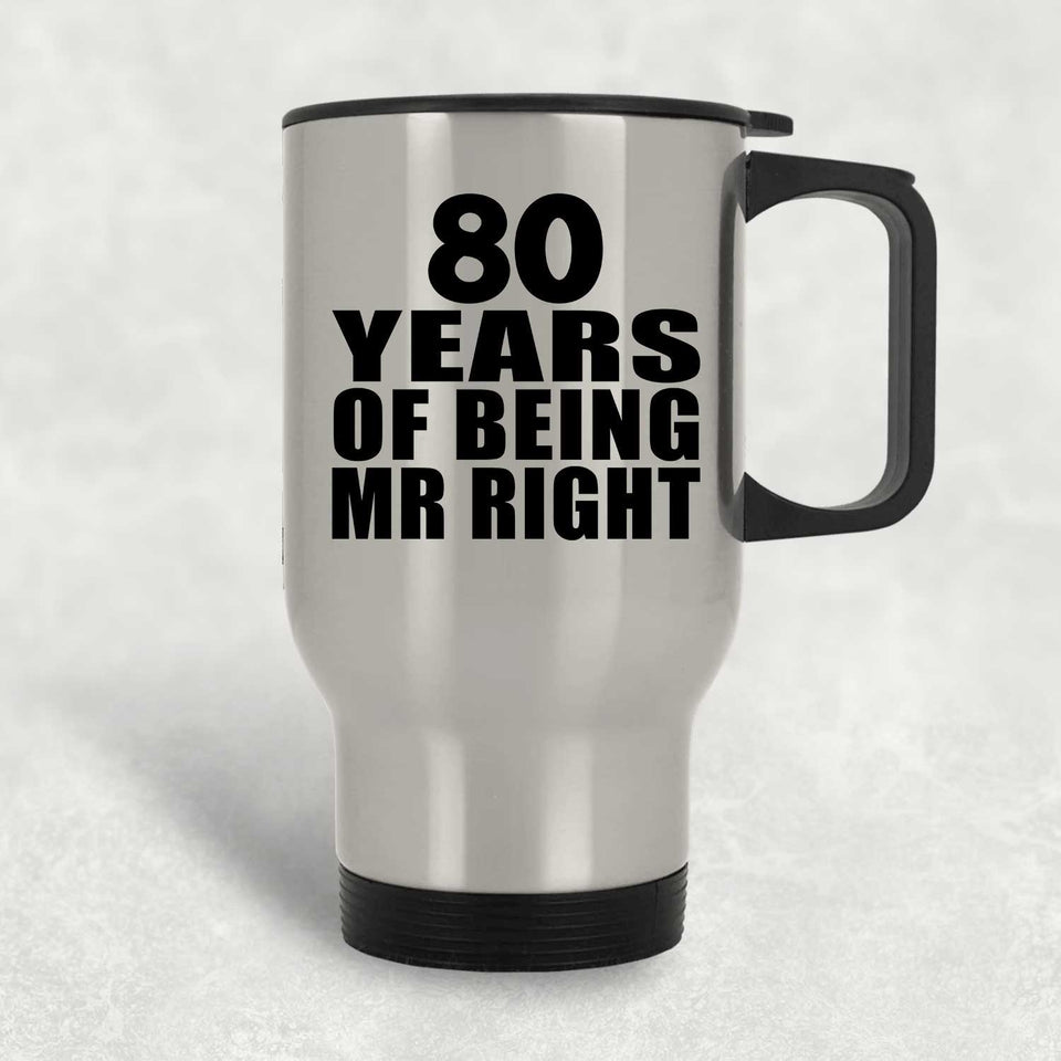 80th Anniversary 80 Years Of Being Mr Right - Silver Travel Mug