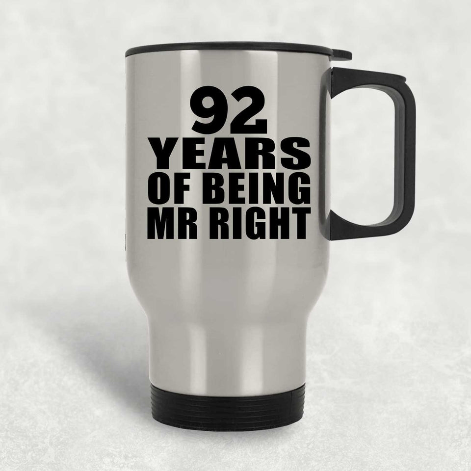 92nd Anniversary 92 Years Of Being Mr Right - Silver Travel Mug