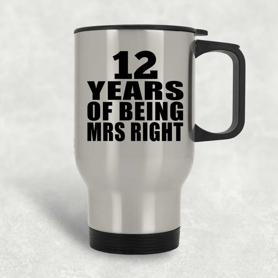 12th Anniversary 12 Years Of Being Mrs Right - Silver Travel Mug