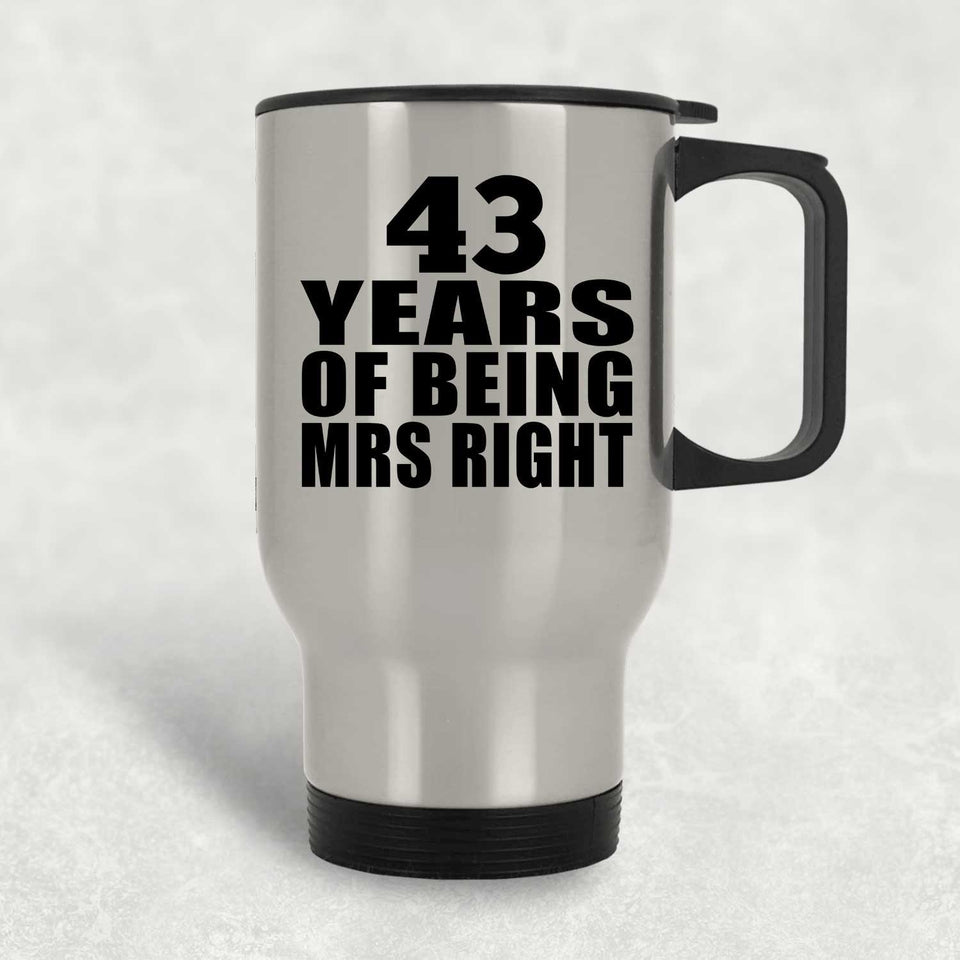 43rd Anniversary 43 Years Of Being Mrs Right - Silver Travel Mug
