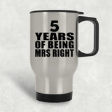 5th Anniversary 5 Years Of Being Mrs Right - Silver Travel Mug