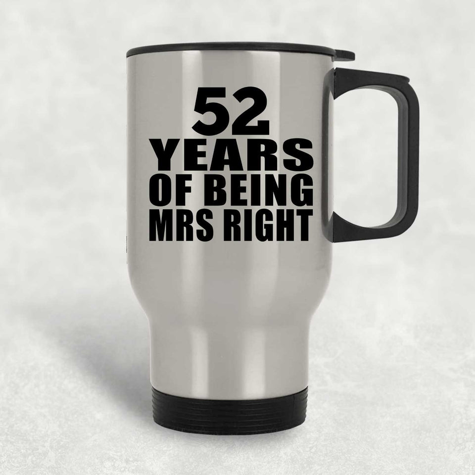 52nd Anniversary 52 Years Of Being Mrs Right - Silver Travel Mug