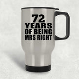 72nd Anniversary 72 Years Of Being Mrs Right - Silver Travel Mug