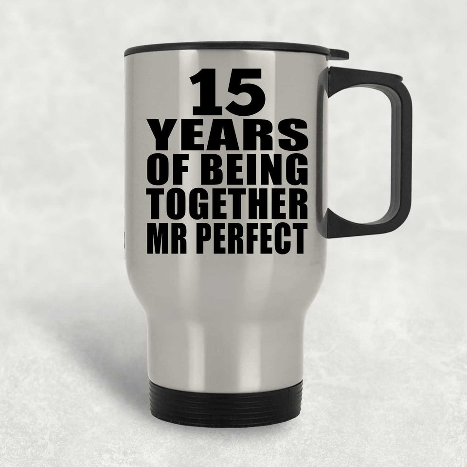 15th Anniversary 15 Years Of Being Mr Perfect - Silver Travel Mug