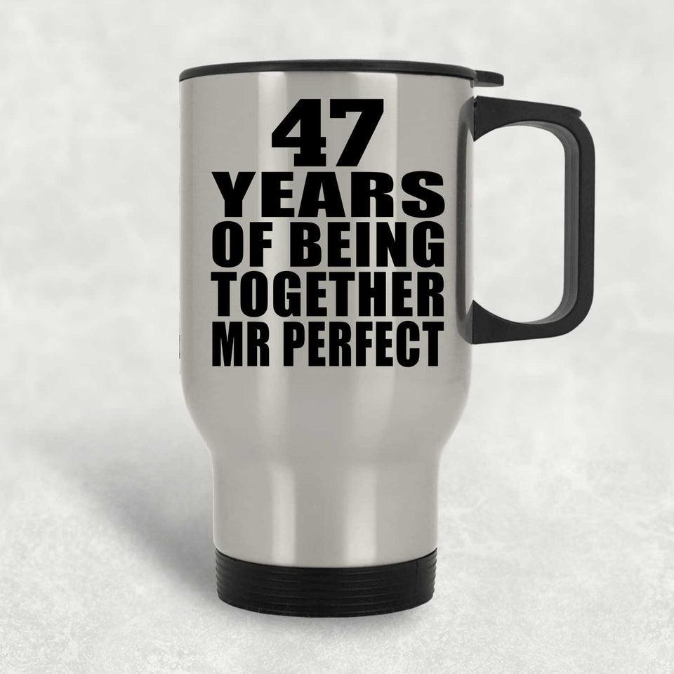 47th Anniversary 47 Years Of Being Mr Perfect - Silver Travel Mug