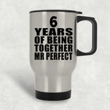 6th Anniversary 6 Years Of Being Mr Perfect - Silver Travel Mug