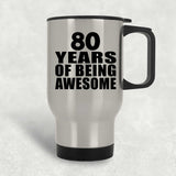 80th Birthday 80 Years Of Being Awesome - Silver Travel Mug