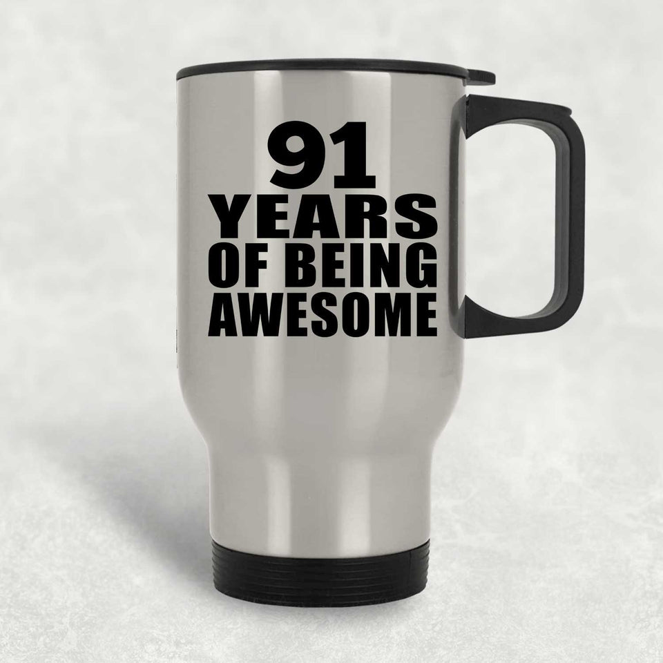 91st Birthday 91 Years Of Being Awesome - Silver Travel Mug