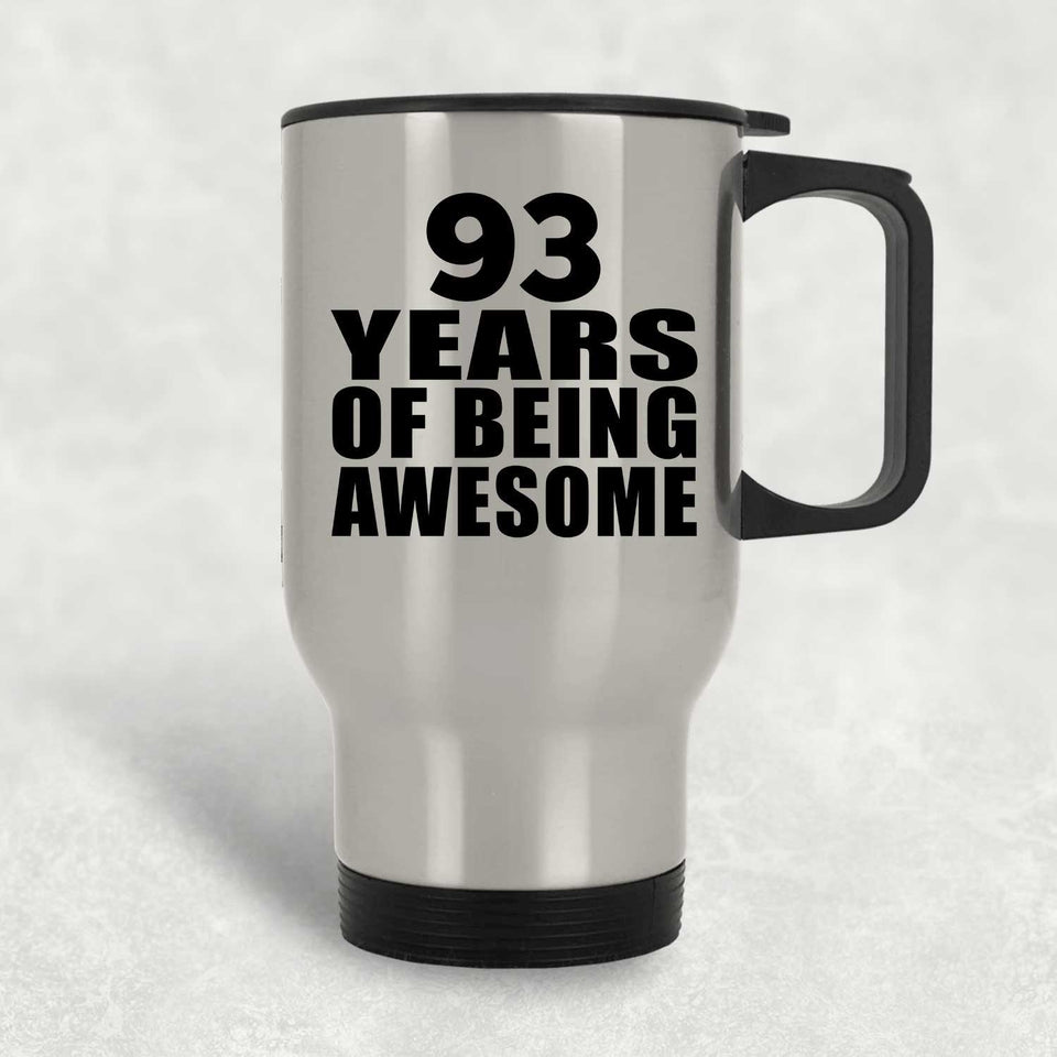 93rd Birthday 93 Years Of Being Awesome - Silver Travel Mug