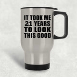 21st Birthday Took Me 21 Years To Look This Good - Silver Travel Mug