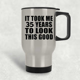 35th Birthday Took Me 35 Years To Look This Good - Silver Travel Mug