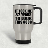 87th Birthday Took Me 87 Years To Look This Good - Silver Travel Mug