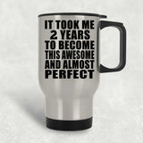 2nd Birthday Took 2 Years To Become Awesome & Perfect - Silver Travel Mug