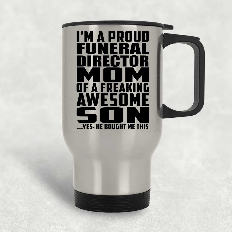 Proud Funeral Director Mom Of Awesome Son - Silver Travel Mug