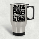 Proud Nuclear Technician Mom Of Awesome Son - Silver Travel Mug