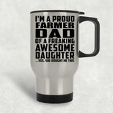 Proud Farmer Dad Of Awesome Daughter - Silver Travel Mug
