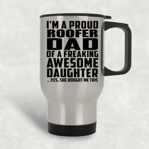 Proud Roofer Dad Of Awesome Daughter - Silver Travel Mug