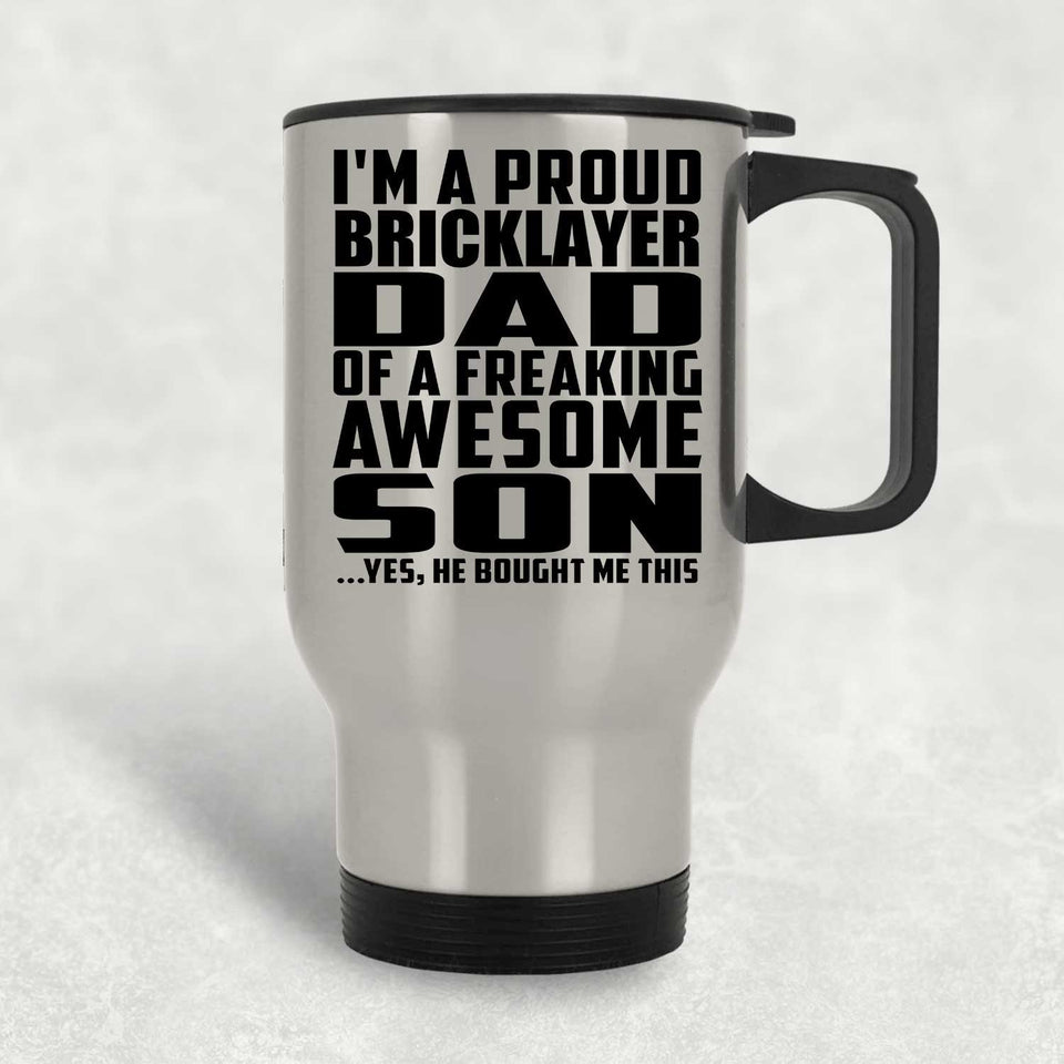 Proud Bricklayer Dad Of Awesome Son - Silver Travel Mug