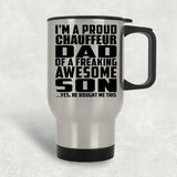 Proud Chauffeur Dad Of Awesome Son - Silver Travel Mug