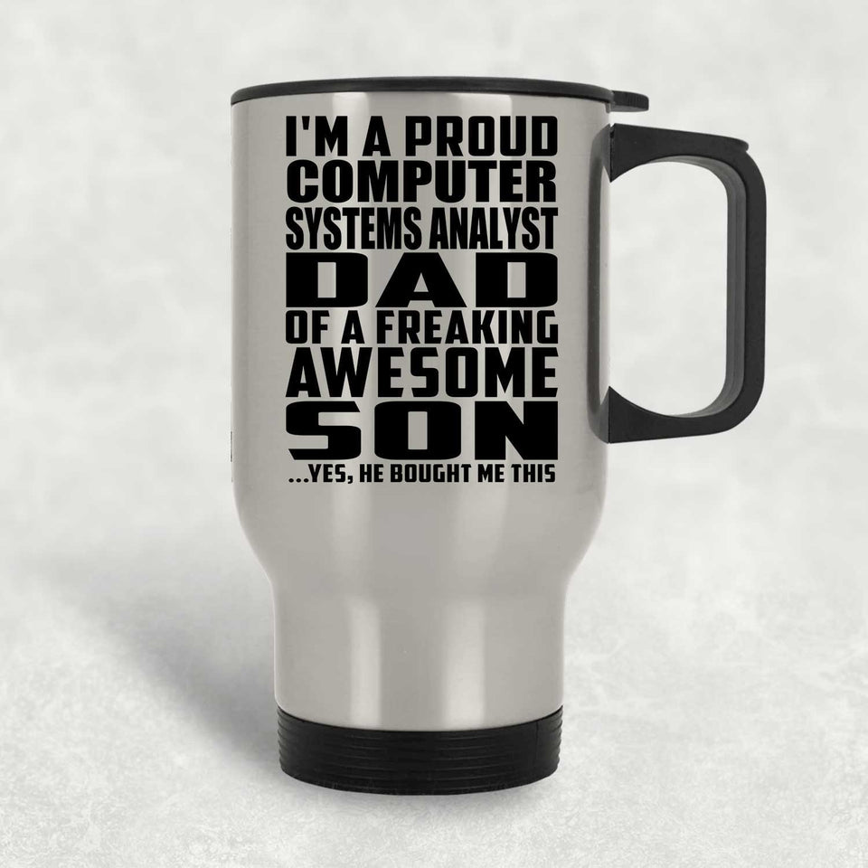 Proud Computer Systems Analyst Dad Of Awesome Son - Silver Travel Mug