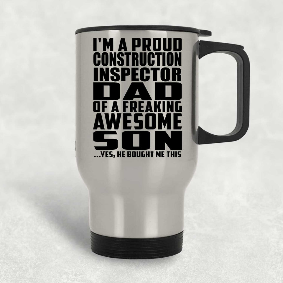 Proud Construction Inspector Dad Of Awesome Son - Silver Travel Mug