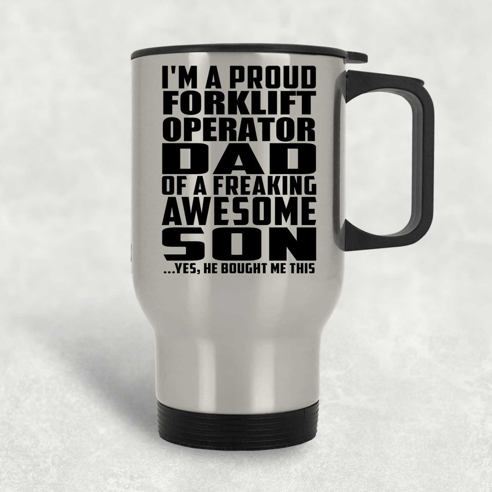 Proud Forklift Operator Dad Of Awesome Son - Silver Travel Mug