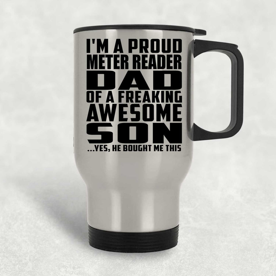 Proud Meter Reader Dad Of Awesome Son - Silver Travel Mug