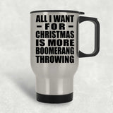 All I Want For Christmas Is More Boomerang Throwing - Travel Mug
