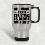 All I Want For Christmas Is More Butterfly - Silver Travel Mug