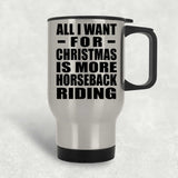 All I Want For Christmas Is More Horseback Riding - Silver Travel Mug