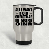 All I Want For Christmas Is More Oina - Silver Travel Mug