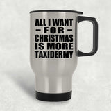 All I Want For Christmas Is More Taxidermy - Silver Travel Mug