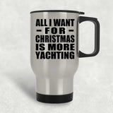 All I Want For Christmas Is More Yachting - Silver Travel Mug