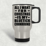 All I Want For Christmas Is My Bluetick Coonhound - Silver Travel Mug