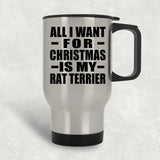 All I Want For Christmas Is My Rat Terrier - Silver Travel Mug