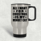 All I Want For Christmas Is My Minuet Cat - Silver Travel Mug