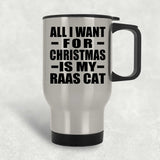 All I Want For Christmas Is My Raas Cat - Silver Travel Mug