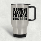 115th Birthday Took Me 115 Years To Look This Good - Silver Travel Mug
