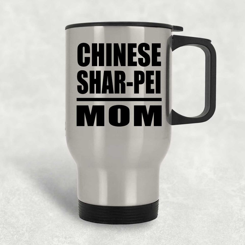 Chinese Shar-Pei Mom - Silver Travel Mug