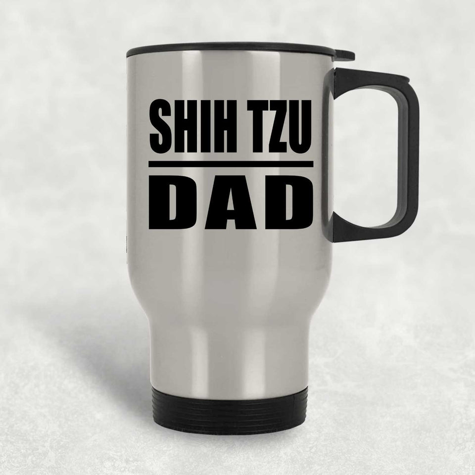 Shih Tzu Dad - Silver Travel Mug