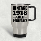 106th Birthday Vintage 1918 Aged Perfectly - Silver Travel Mug