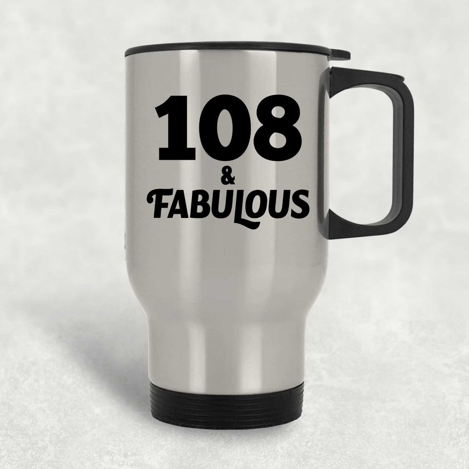 108th Birthday 108 & Fabulous - Silver Travel Mug