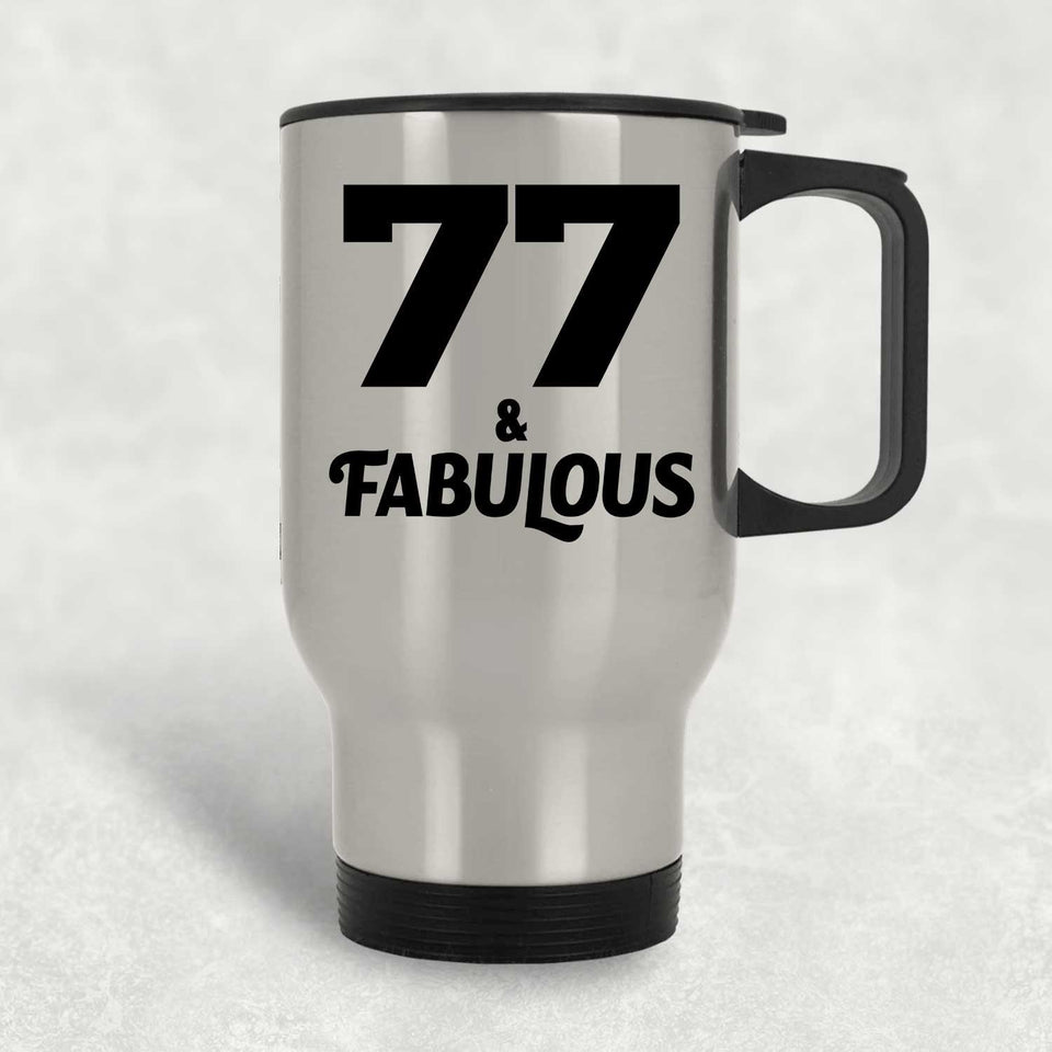 77th Birthday 77 & Fabulous - Silver Travel Mug