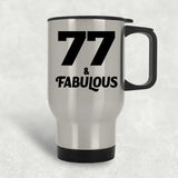 77th Birthday 77 & Fabulous - Silver Travel Mug