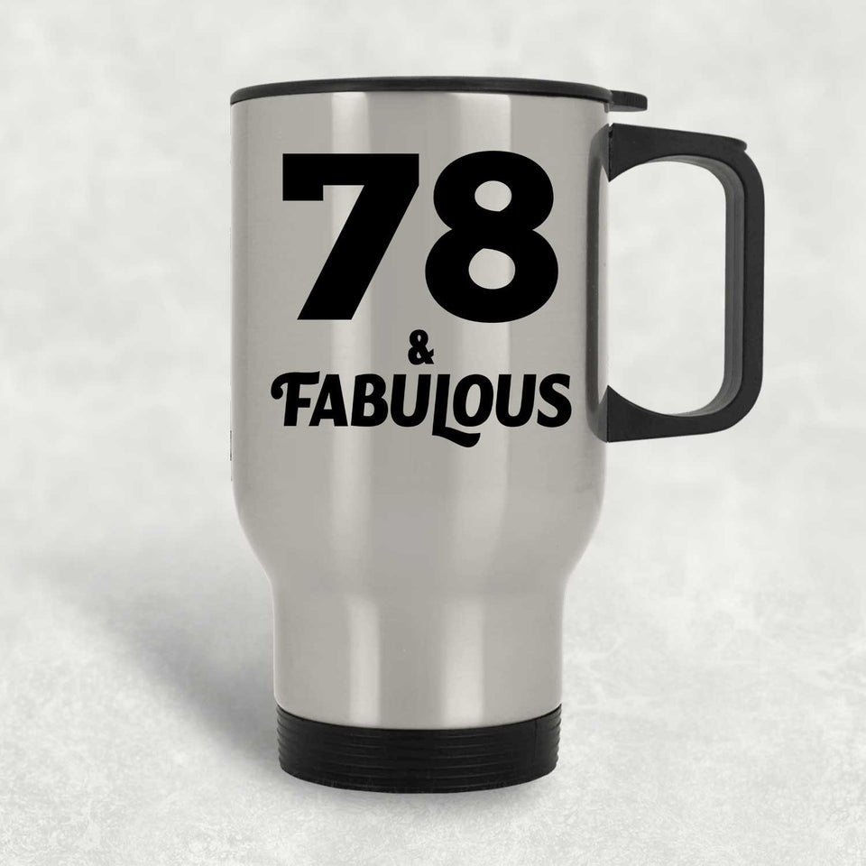 78th Birthday 78 & Fabulous - Silver Travel Mug
