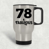 78th Birthday 78 & Fabulous - Silver Travel Mug