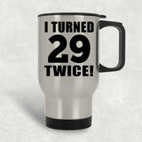 58th Birthday I Turned 29 Twice - Silver Travel Mug