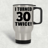 60th Birthday I Turned 30 Twice - Silver Travel Mug