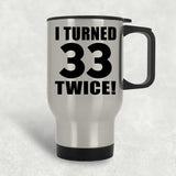 66th Birthday I Turned 33 Twice - Silver Travel Mug