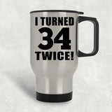 68th Birthday I Turned 34 Twice - Silver Travel Mug